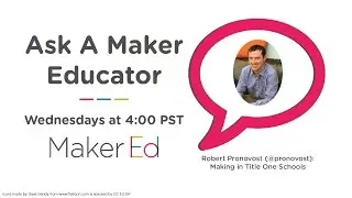 Ask a Maker Educator - Making in Title One Schools