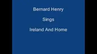 Ireland And Home + On Screen Lyrics - Bernard Henry.