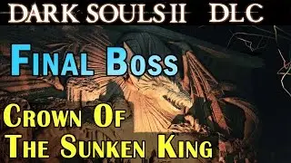 Dark souls 2 DLC Crown Of The Sunken King - FINAL BOSS Sinh The Slumbering Dragon Gameplay 1080p