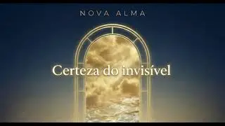 CERTEZA DO INVIS&Iacute;VEL &ndash; Nova Alma (Melodic Progressive House / Worship 528Hz 2026)