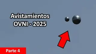 Los MEJORES Avistamientos OVNI - 2025 / Parte 4 de 4