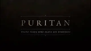 PURITAN. TOATĂ VIAȚA SPRE SLAVA LUI DUMNEZEU