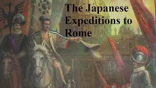 The Japanese Expeditions to Rome