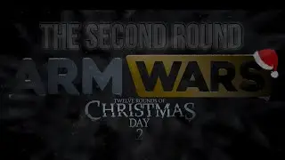 ARM WARS - &lsquo;THE 12 ROUNDS OF CHRISTMAS&rsquo; 2022 - ROUND 2