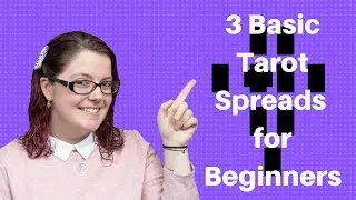 3 Basic Tarot Spreads For Beginners + Bonus