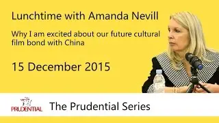 Amanda Nevill - Why I am excited about our future cultural film bond with China