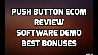 Push Button Ecom Review Software DEMO Best Bonuses & Members Area