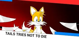 Sonic TTS Clips: Tails Tries Not to Die