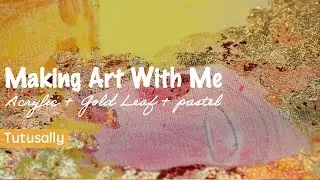 Make Art with Me 01 | Gold Leaf & Acrylic & Pastel | Recreation on Canvas | Tutusally