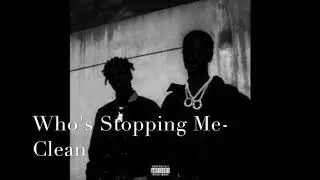 Who's Stopping Me- Big Sean & Metro Boomin' Clean Version