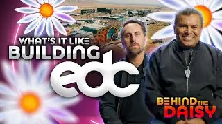 Behind the Daisy (Episode 8) Building EDC