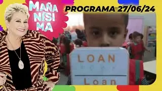 MAÑANÍSIMA - PROGRAMA 27/06/24 - ¿QUÉ SE SABE DE LOAN A 14 DÍAS DE SU DESAPARICIÓN?