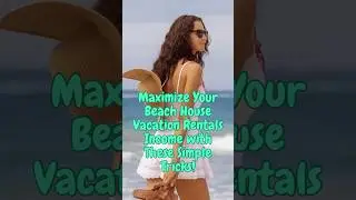 How to Maximize Your Beach House Vacation Rentals Income | Vacation Home Rental Business | il1er