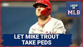 PEDs: Should the Angels EMPOWER Mike Trout to STAY Legendary With PEDs?
