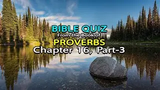 &hearts;️Proverbs Chapter 16 Part 3 ✝️Bible Quiz💤🎓&hearts;️