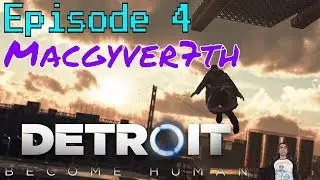 detroit become human | 1.05 (Update) Macgyver7th - Episode 4 | Live Game Play [ Ps4 Pro 4k ] (2018)