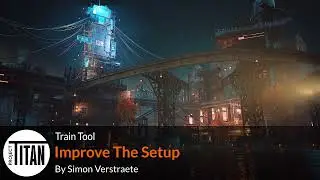 Project Titan Train Tool  | Part 2 | Improve the Setup