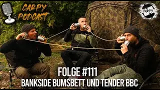 Carpy Podcast #111 - Bankside Bumsbett und Tender BBC