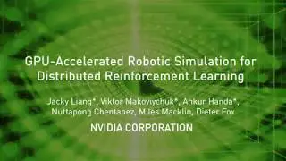 Research at NVIDIA: GPU-Accelerated Robotic Simulation for Distributed Reinforcement Learning
