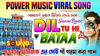 Dil Tu Hi Bata || Power Music New Viral Sound Check || Sosovan Remix || Viral Power Music Trending