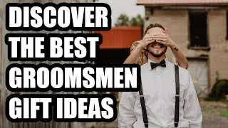 Discover the Best Groomsmen Gift Ideas || Perfect Picks for Groomsmen