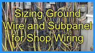 Sizing Ground Wire and Subpanel for Shop Wiring