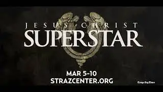 Straz Center - Jesus Christ Superstar