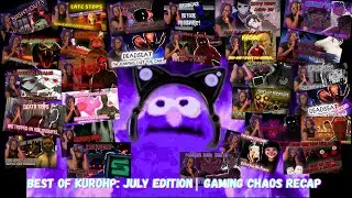 BEST OF KUROHP JULY GAMING RECAP