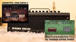 Yamaha THR30II VS Archetype: John Mayer X VS UA: Paradise Guitar Studio  Comparation