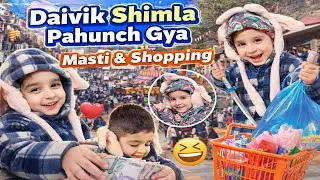 Daivik Shimla पहुँच गया । 😍 | First Time Shimla Trip | Masti & Shopping Vlog