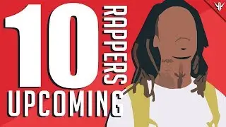 10 Upcoming Rappers of 2018