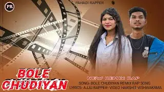 Bole chudiyaan remix rap song -pahadi rapper
