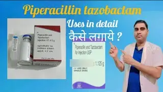 piperacillin tazobactam 4.5 gm uses in hindi ! How to use piperacillin t.z injection side-effectsl