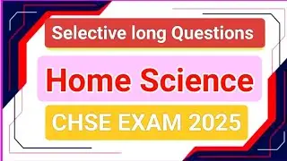 Home Science||Top 10||selective long Questions||plus two Arts||Chse Exam 25