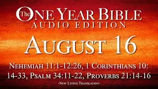 August 16 | One Year Bible Audio Edition