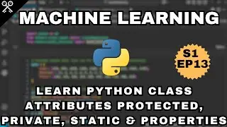 Атрибуты классов Python: Защищенные, Приватные, Статические и Свойства | S1 EP13