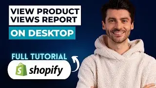 How to View Product Views Report in Shopify on Desktop [2026 Full Guide]