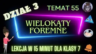 KLASA 7 TEMAT 55 Figury foremne część 1 | teoria i kąty w figurach foremnych