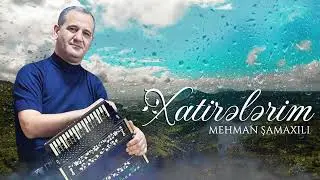 Mehman Samaxili - Xatirelerim (Yeni 2025)