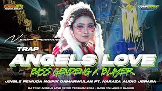 DJ TRAP ANGELS LOVE REMIX TERBARU 2024‼️BASS PANJANG X BLAYER &bull; COCOK BUAT CEK SOUND