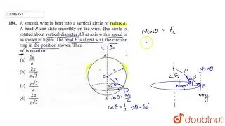 A smooth wire is bent into a vertical circle of radius a. `A` bead `P` can slide smoothly on the