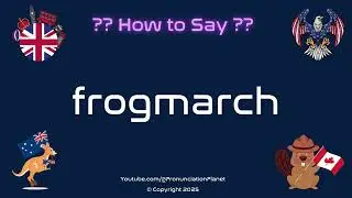 🐸 🚶 How to Pronounce frogmarch? (CORRECTLY) | Pronunciation Planet