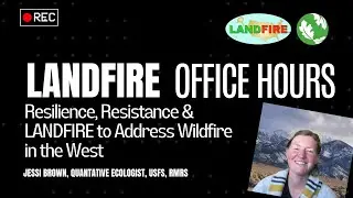 Resilience, Resistance & LANDFIRE to Address Wildfire in the Intermountain West LANDFIRE Office Hour