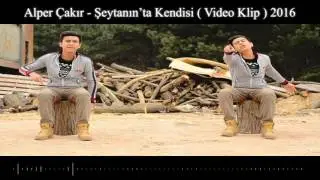 Alper &Ccedil;akır   Şeytanın'ta Kendisi  Video Klip  2016 Beat By Serhat G&ouml;l