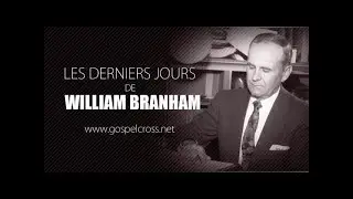LES DERNIERS JOURS DE WILLIAM BRANHAM [DOCUMENTAIRE]