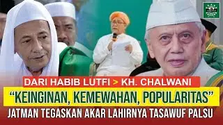 JATMAN NU KH CHALWANI;  KLAIM TASAWUF DAN TAREKAT PALSU, HABIB LUTFI BIN YAHYA JATMA ASWAJA