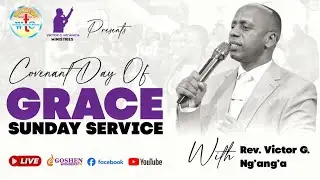 SUNDAY SERVICE | THEME: COVENANT DAY OF GRACE | REV VICTOR G. NG'ANG'A