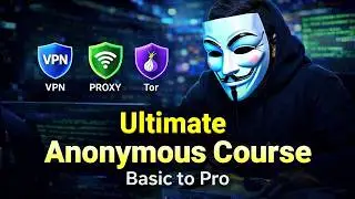 Complete Anonymous & OPSEC Course | VPN, Proxy & Tor