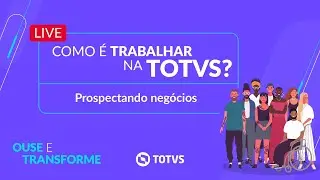 Como é trabalhar na TOTVS: Prospectando