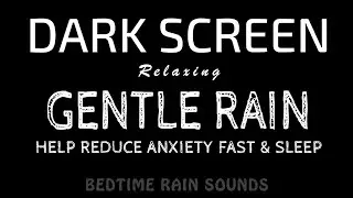 Help Reduce Anxiety FAST! Gentle RAIN Sounds to Sleep Fast & Inner Calm | Black Screen ASMR